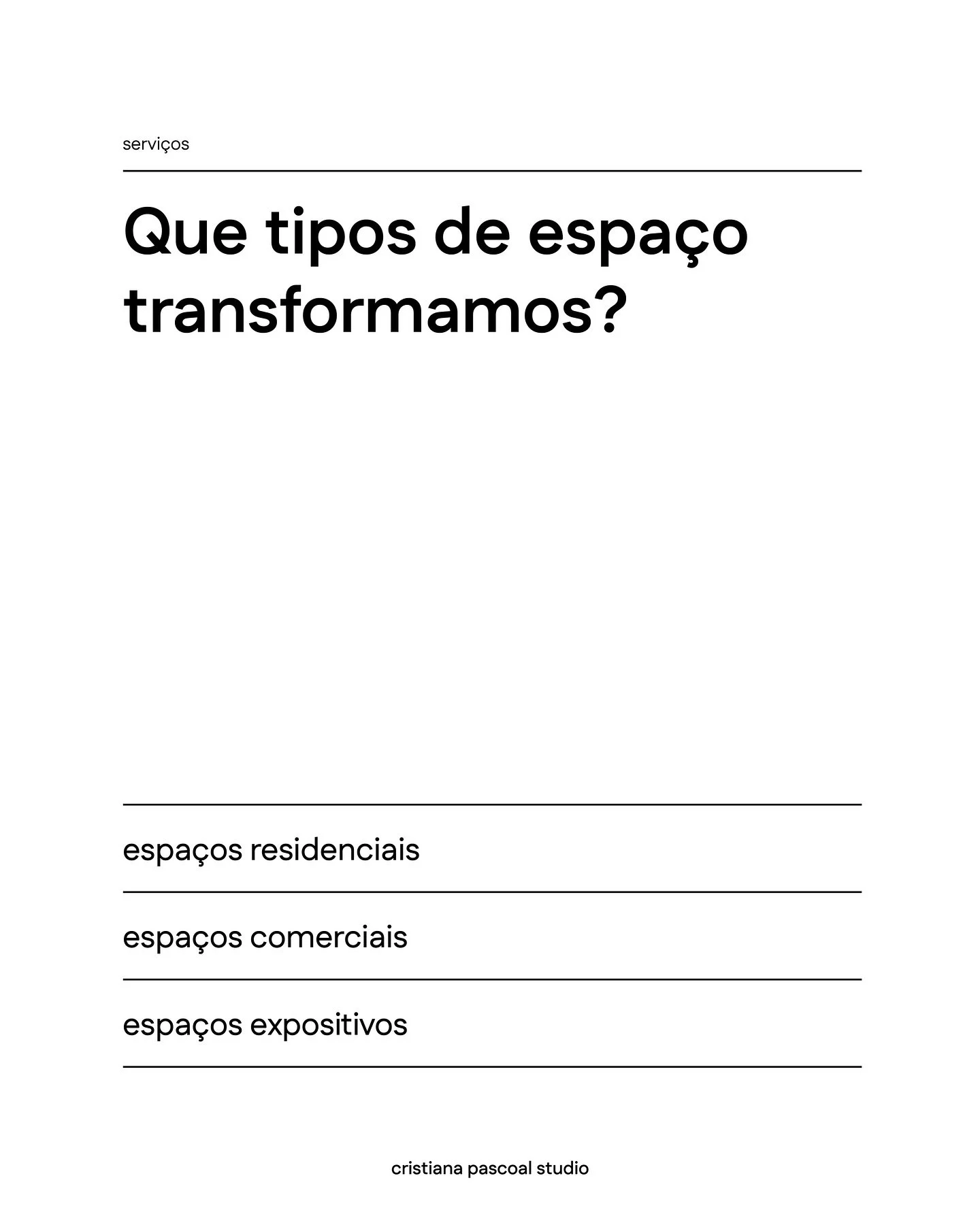 O atelier Cristiana Pascoal Studio trabalha com v&aacute;rios tipos de espa&ccedil;o. 

Com experi&ecirc;ncia em &aacute;reas diversas, intervimos em v&aacute;rios tipos de espa&ccedil;o, sendo que o processo e filosofia de trabalho &eacute; que une 