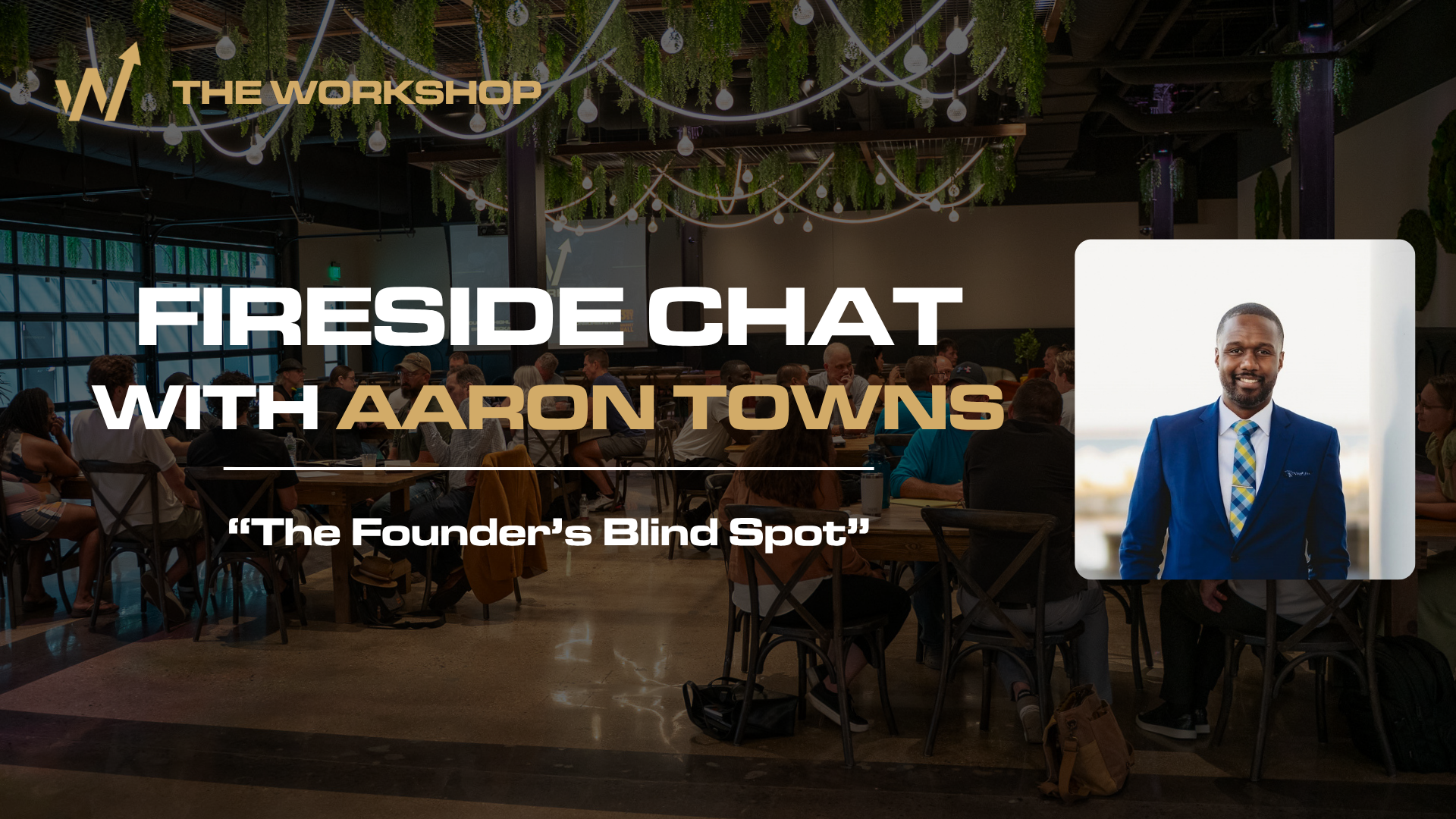 The Workshop - Fireside Chat