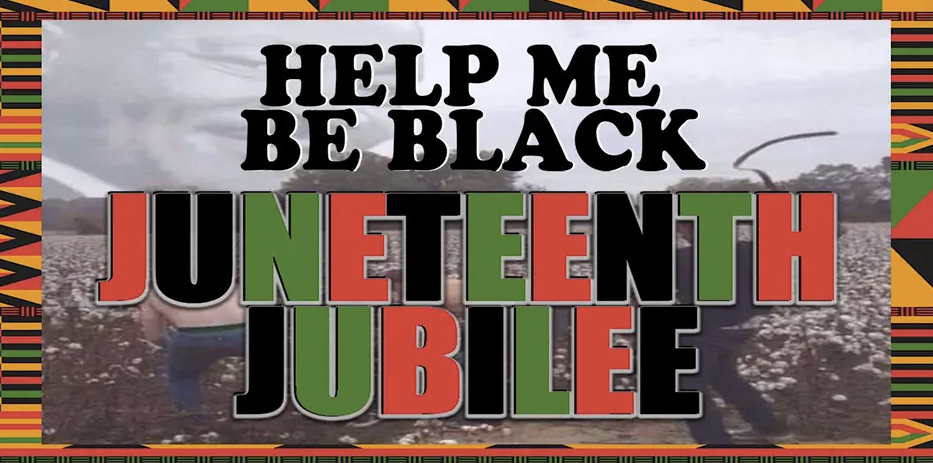 Help Me Be Black Live: Juneteenth Jubilee