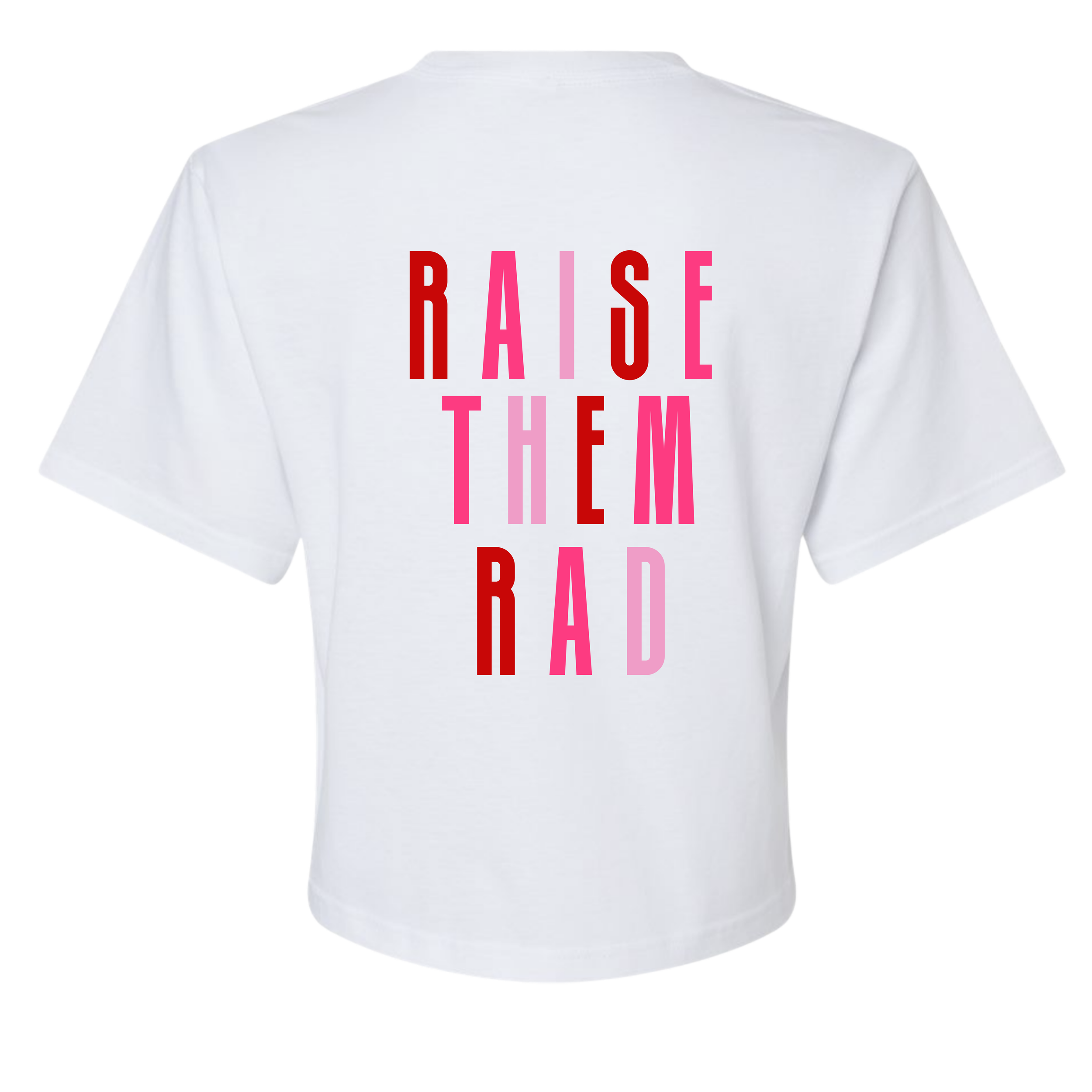 Raise Them Rad Crop - White - PinkRedLP - Back.png