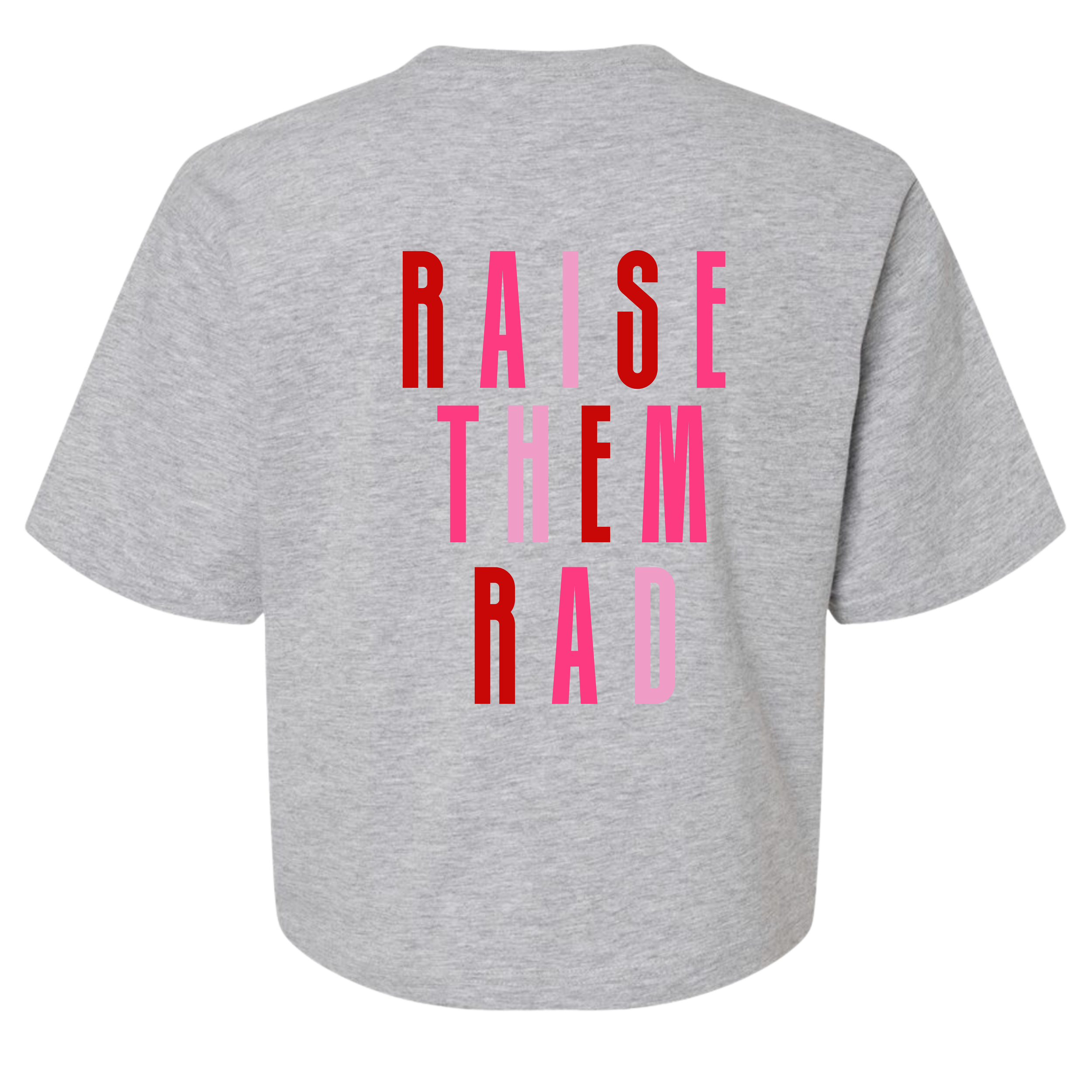 Raise Them Rad Crop - HeatherGrey - PinkRedLP - Back.png