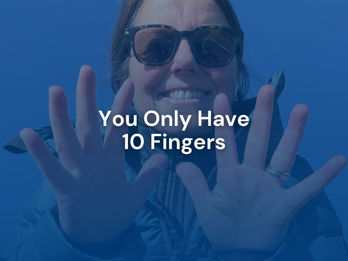 You Only Have 10 Fingers