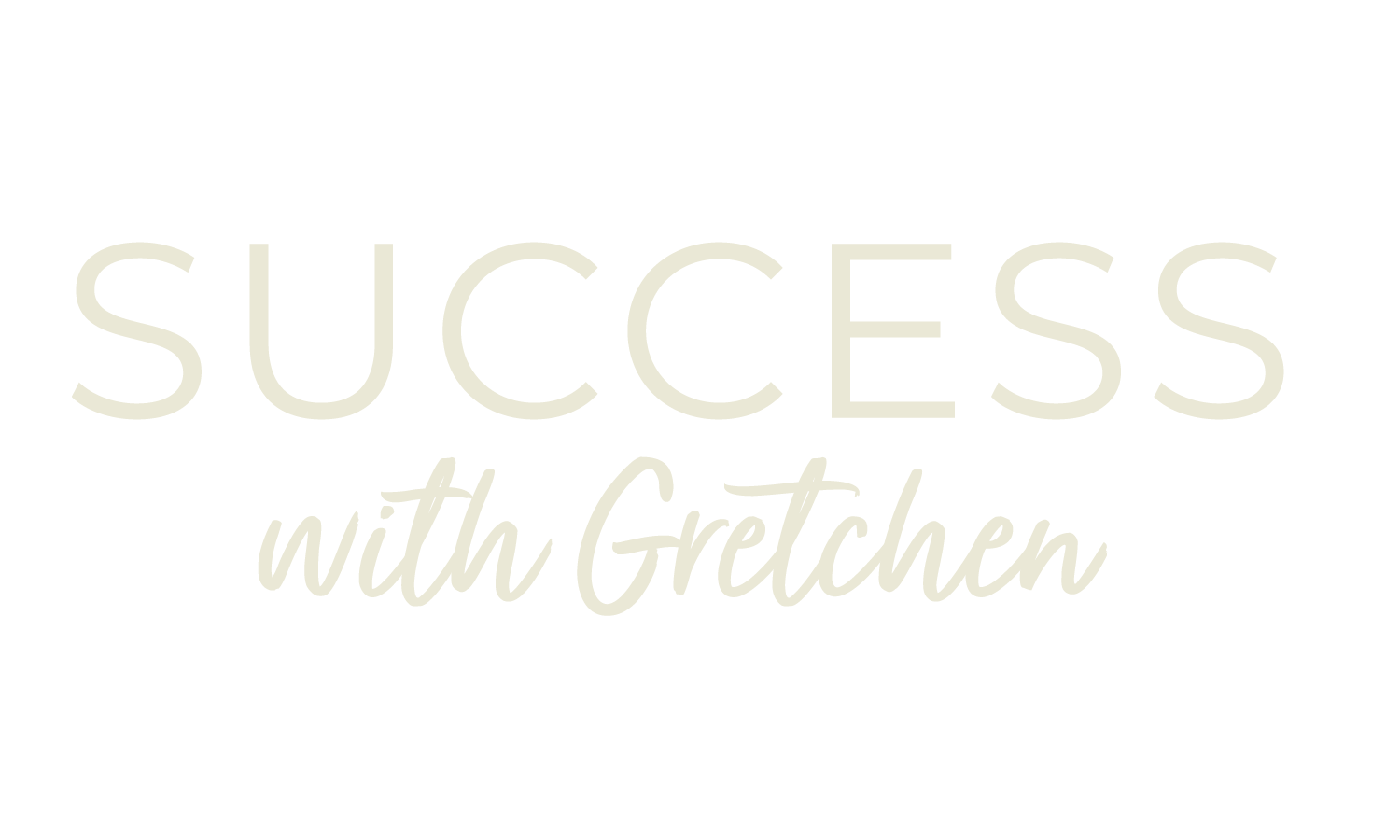 Success with Gretchen