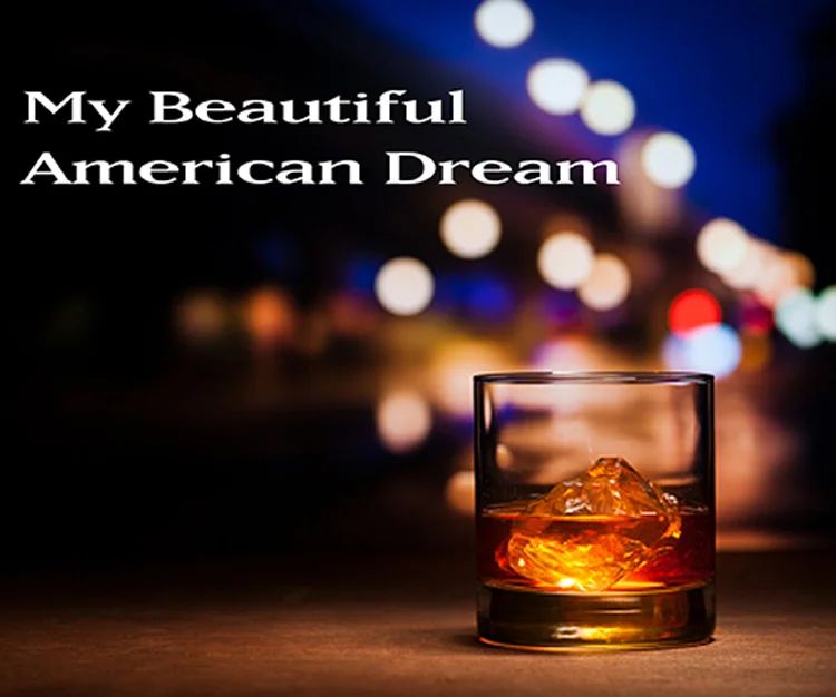 MY BEAUTIFUL AMERICAN DREAM