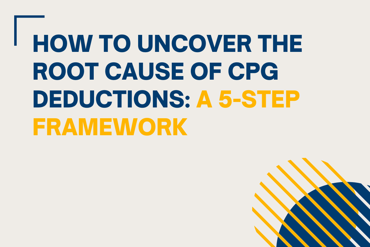 How to Uncover the Root Cause of CPG Deductions: A 5-Step Framework