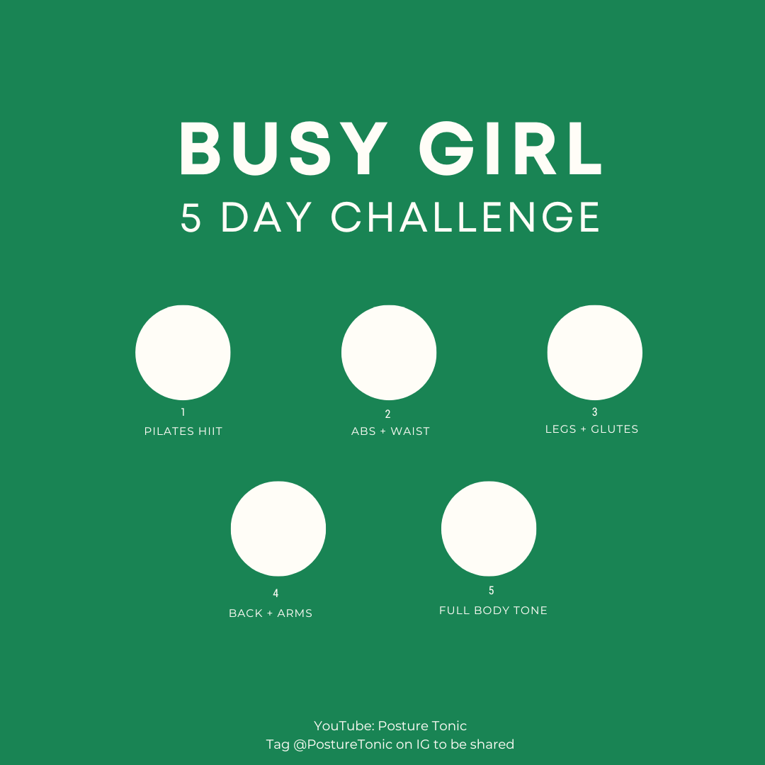 Green background with text "Busy Girl 5 Day Challenge." Includes five circles labeled "1 Pilates HIIT," "2 Abs + Waist," "3 Legs + Glutes," "4 Back + Arms," and "5 Full Body Tone." Mentions YouTube: Posture Tonic and an Instagram tag for sharing.