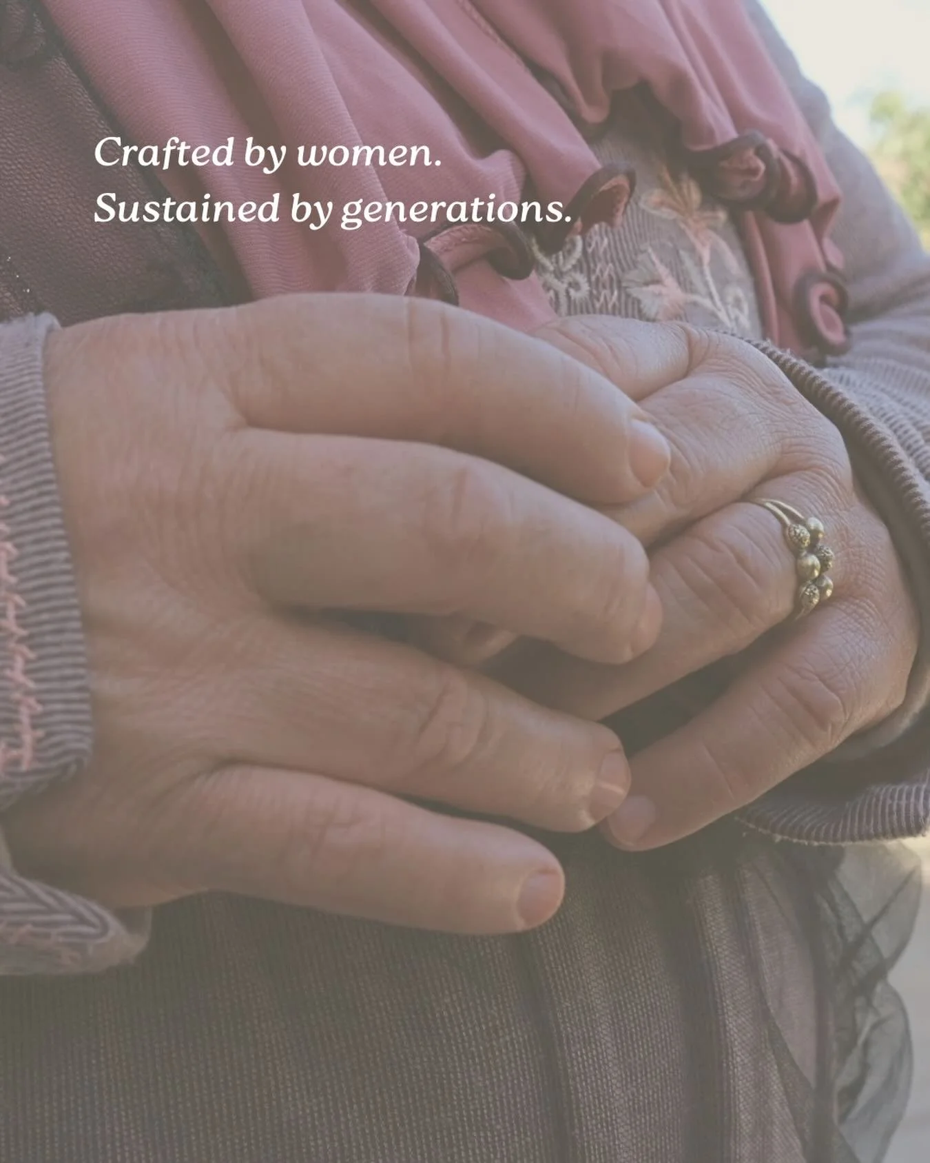 Crafted by women.
Sustained by generations.