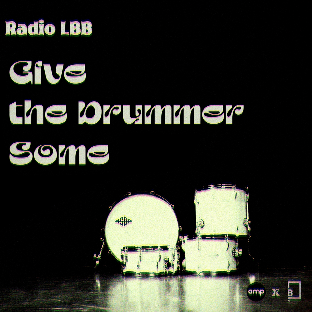 Radio LBB: Give the Drummer Some