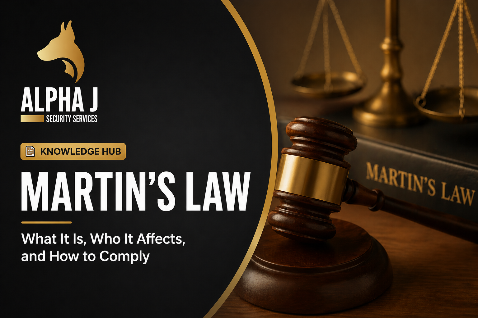 A gavel and legal book titled 'Martin's Law' on a wooden surface with scales of justice blurred in the background. On the left side, black and gold graphic design with the text 'ALPHA J Security Services' and 'Knowledge Hub' about Martin's Law.