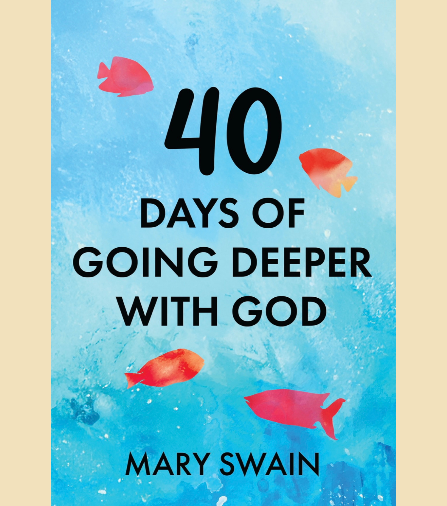 40 Days of Going Deeper With God
