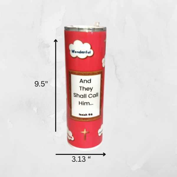 They Shall Call Him _Tumbler Measurements