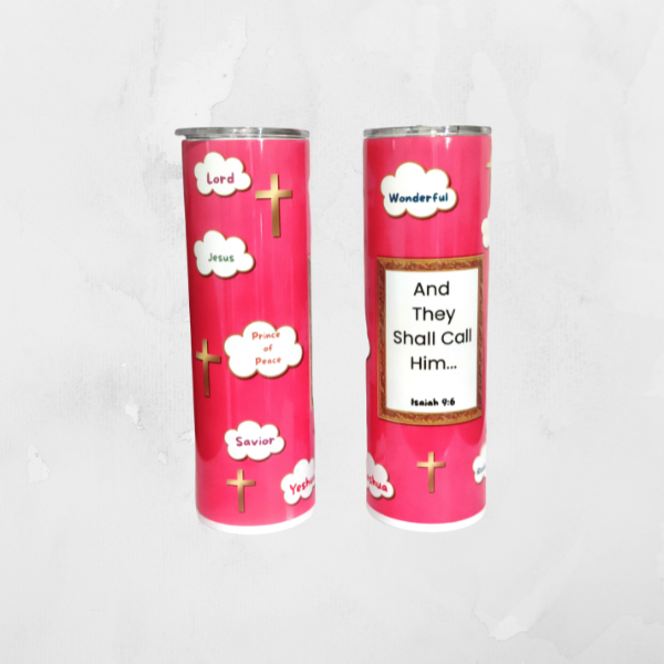 They Shall Call Him _Front and Back of Tumbler