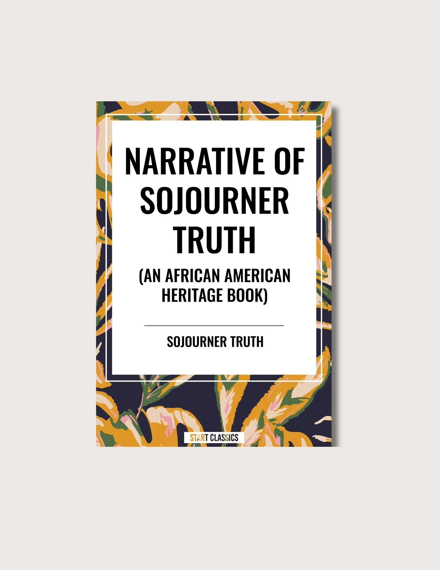 Narrative Of Sojourner Truth: An African American Heritage Book
