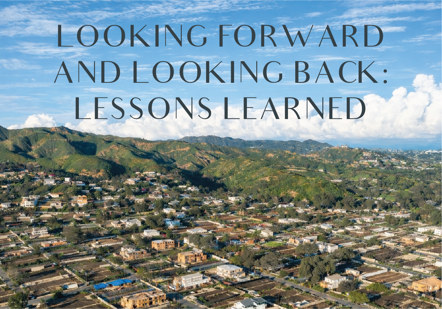 Looking Forward and Looking Back: Lessons Learned