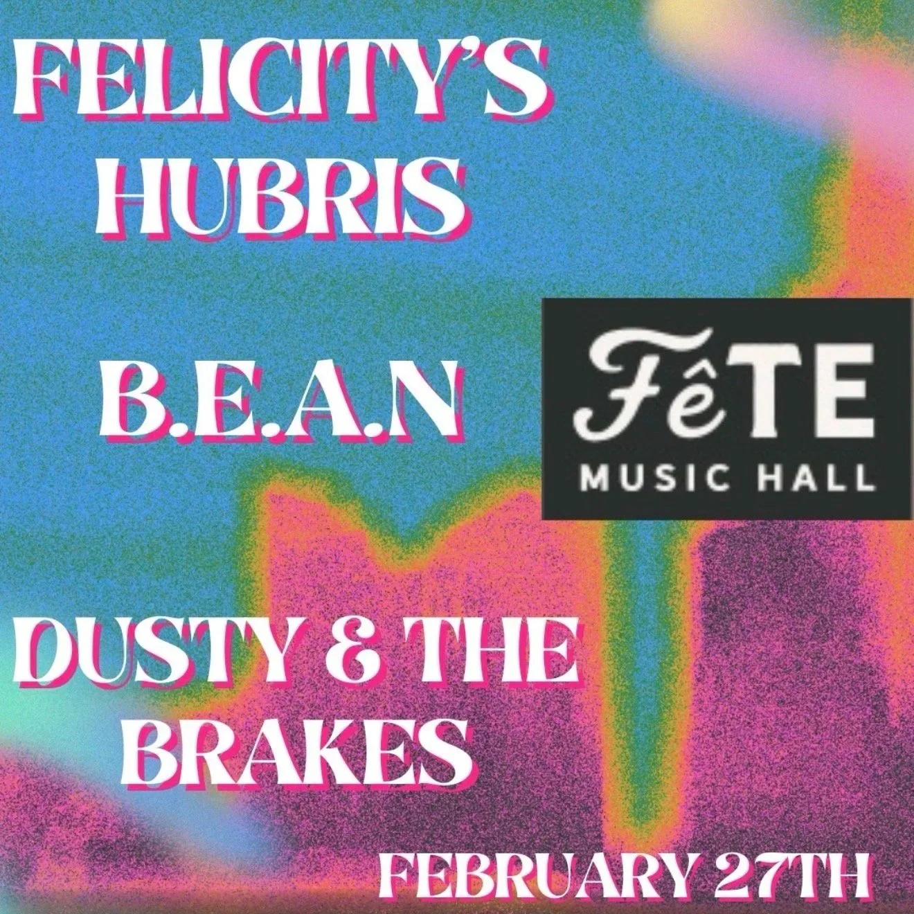 Felicity’s Hubris, B.E.A.N., Dusty & the Brakes