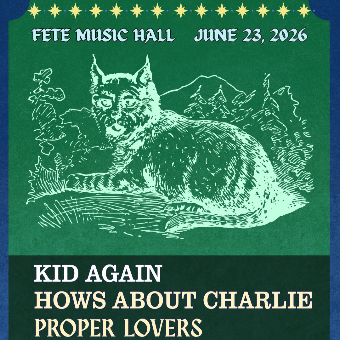 Kid Again, How's About Charlie, & The Proper Lovers