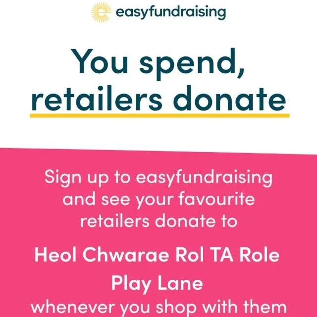 🧐Could you do something extraordinary, just by doing the ordinary?

Heol Chwarae Rol TA Role Play Lane rely on fundraising - and you can help us for FREE, every time you shop online. If you join easyfundraising, all the big names like John Lewis &am