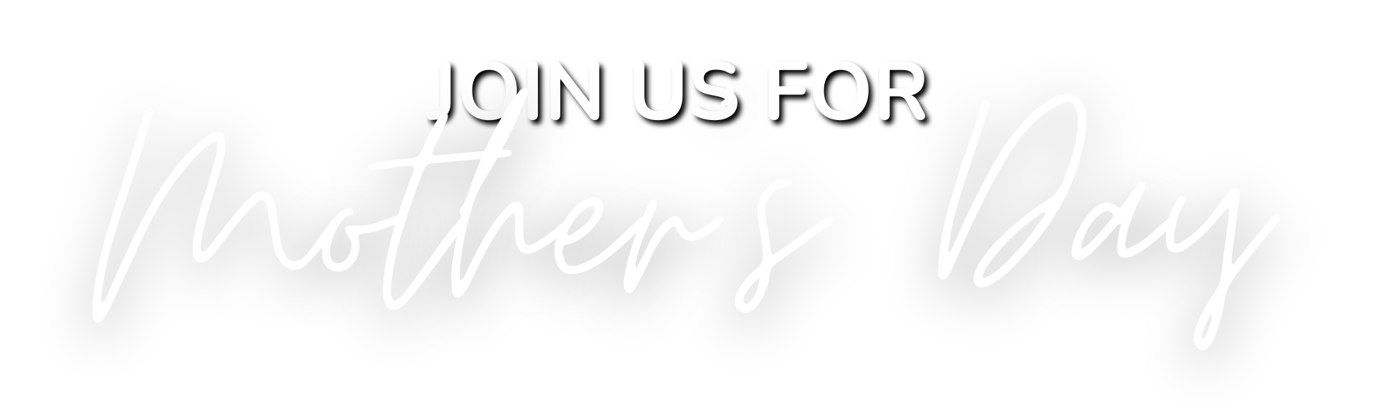 Text graphic reading 'Join us for Mother's Day' in white cursive and print font on a black background.