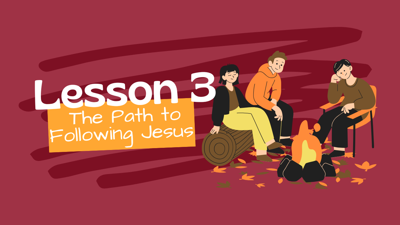 Lesson 3: The path of following Jesus.