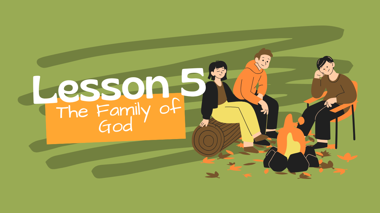 Lesson 5: The family of God.