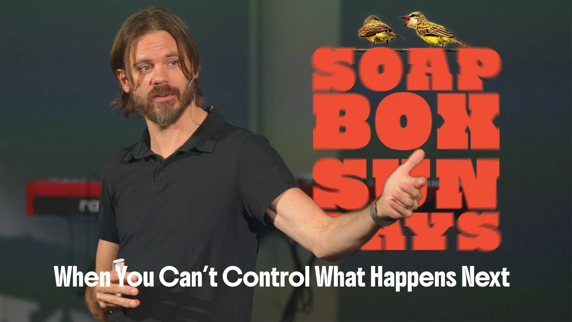 When You Can’t Control What Happens Next