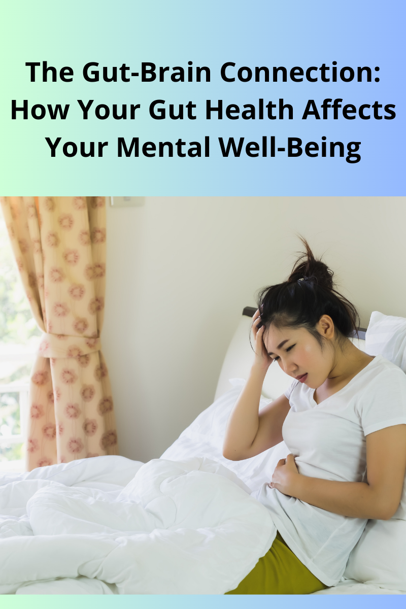 The Gut-Brain Connection: How Your Gut Health Affects Your Mental Well-Being