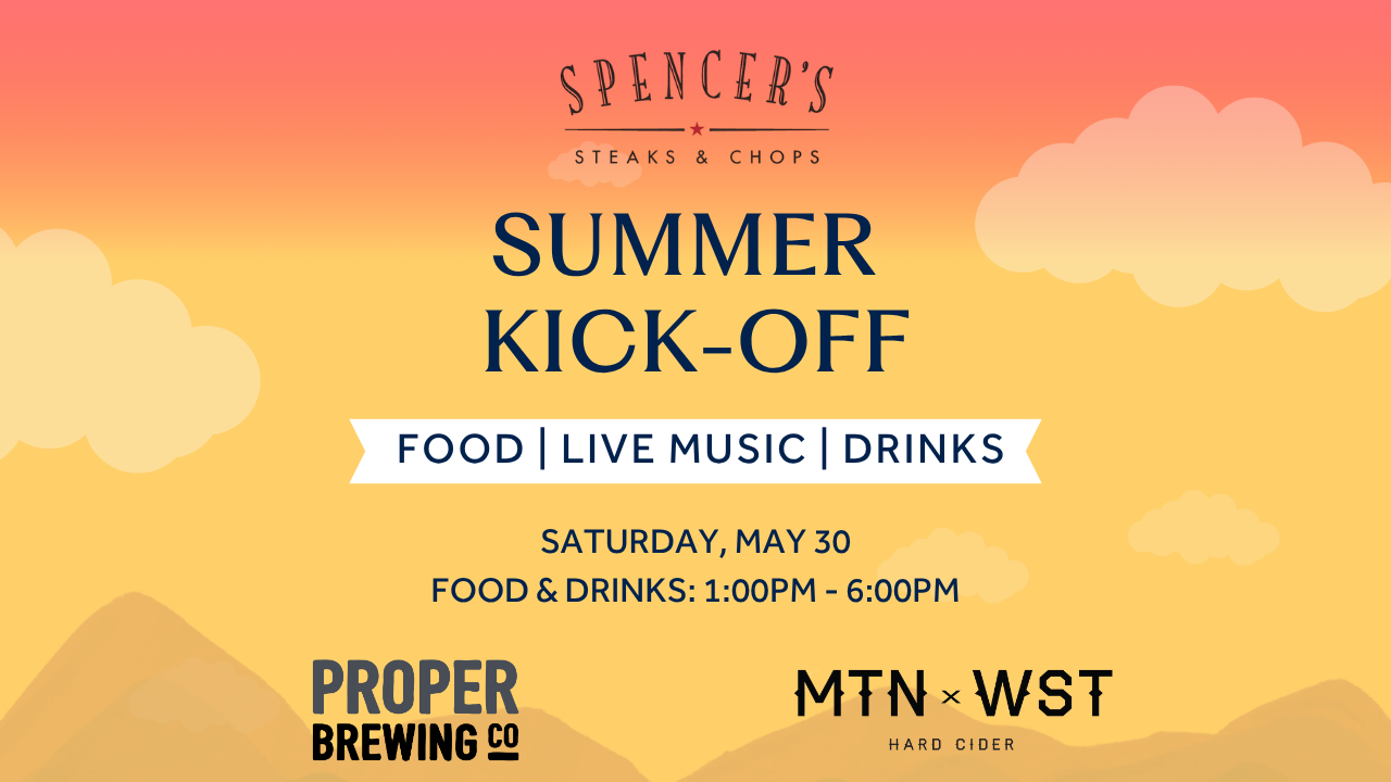 SPENCER’S FOR STEAKS &amp; CHOPS ANNOUNCES SUMMER KICK-OFF PARTY SATURDAY, MAY 30TH!