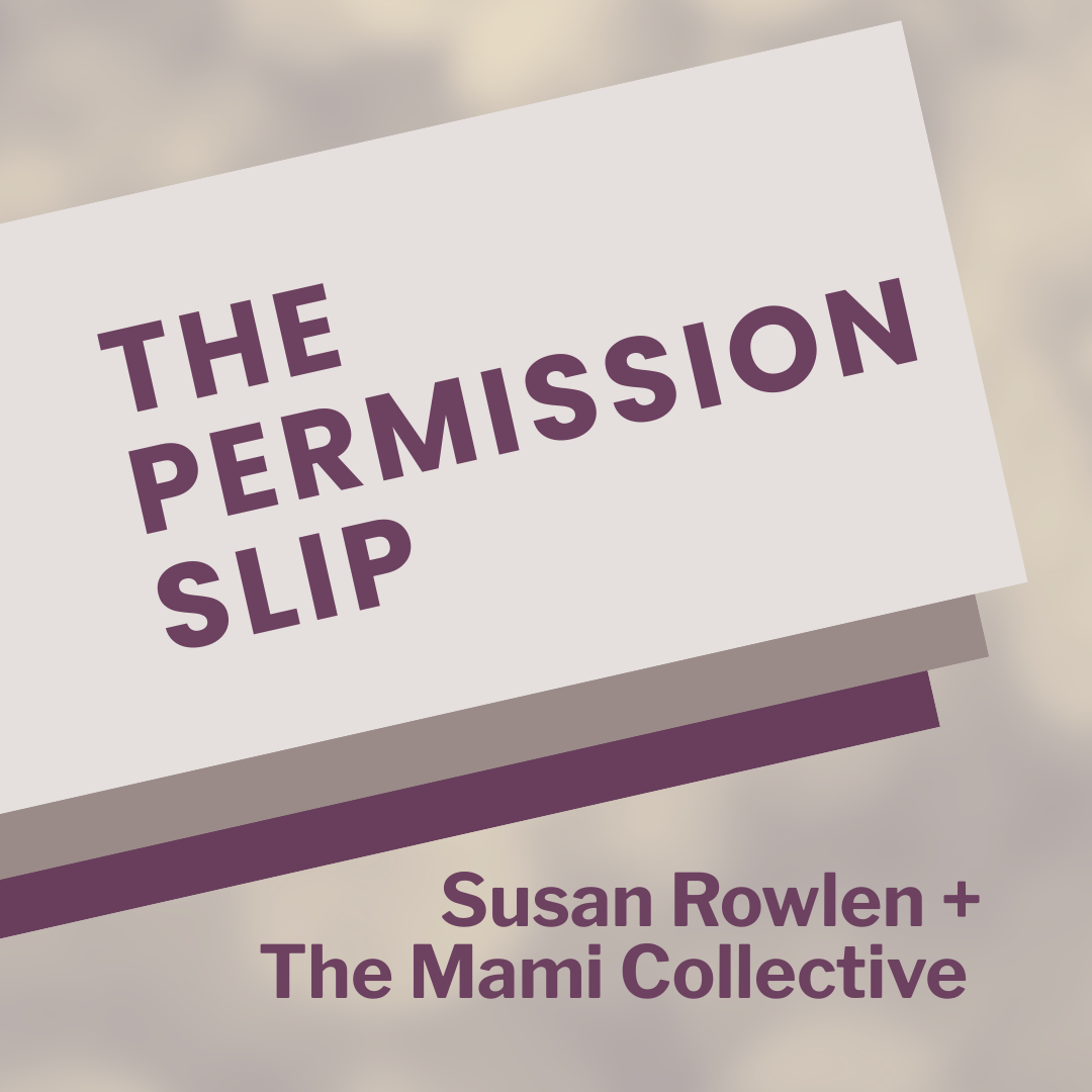 The Permission Slip: A live Zoom workshop with Susan Rowlen