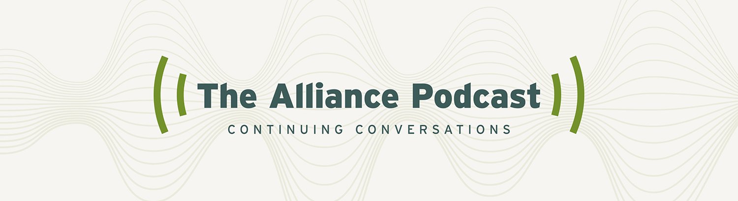 The Alliance Podcast: Continuing Conversations