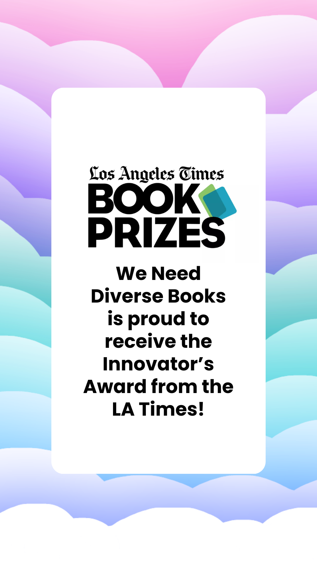 A graphic with a colorful cloud background and the logo of the Los Angeles Times Book Prizes up to. A white overlay contains bold black text announcing that WNDB has received the Innovator's Award.