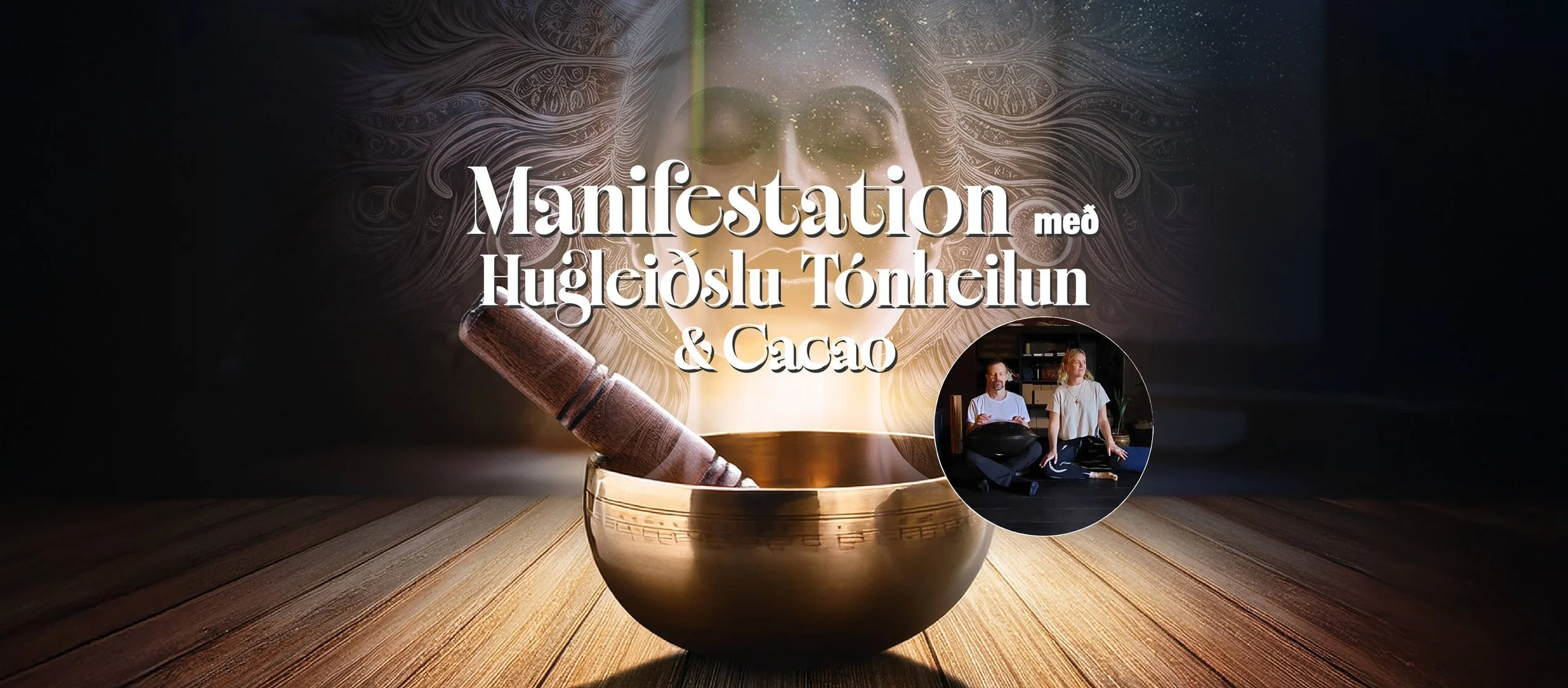 Manifestation með Hugleiðslu Tónferðalagi & Hjartaopnandi Cacao