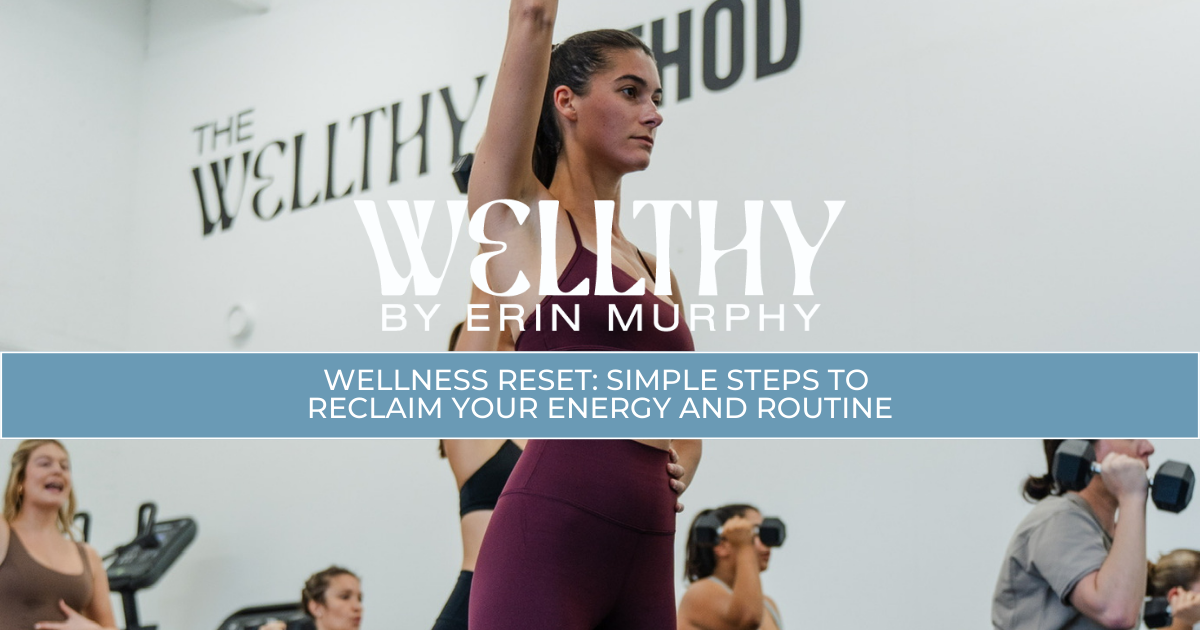 Wellness Reset: Simple Steps to Reclaim Your Energy and Routine