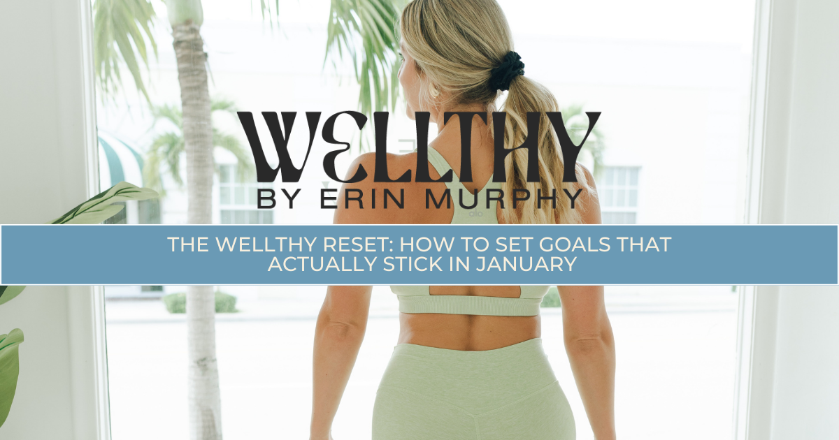 The WELLTHY Reset: How to Set Goals That Actually Stick in January