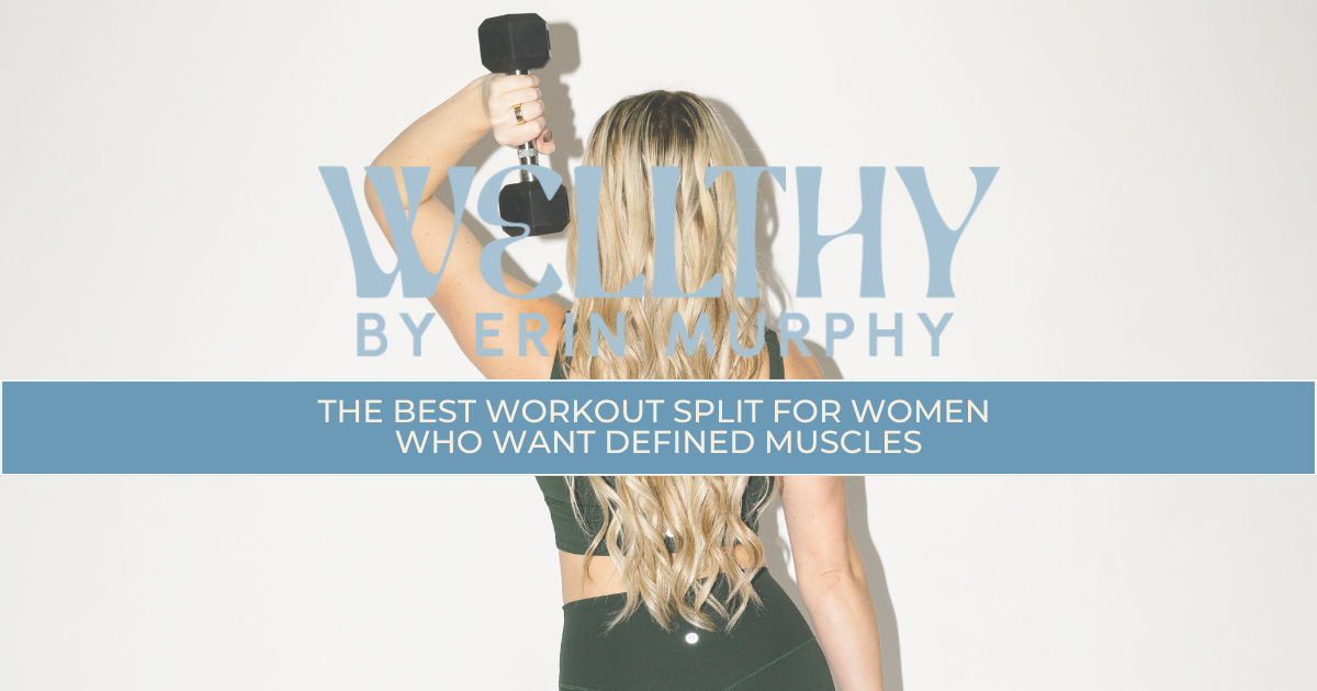 The Best Workout Split for Women Who Want Defined Muscles