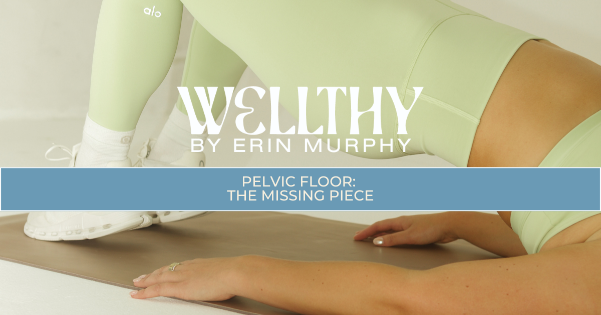 Pelvic Floor: The Missing Piece