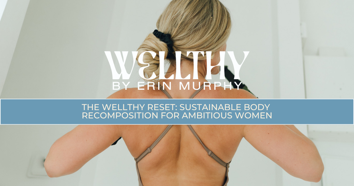The WELLTHY Reset: Sustainable Body Recomposition for Ambitious Women