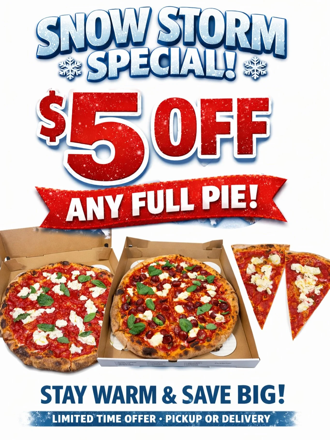 Snow storm special 
12-3pm $5 off every pie