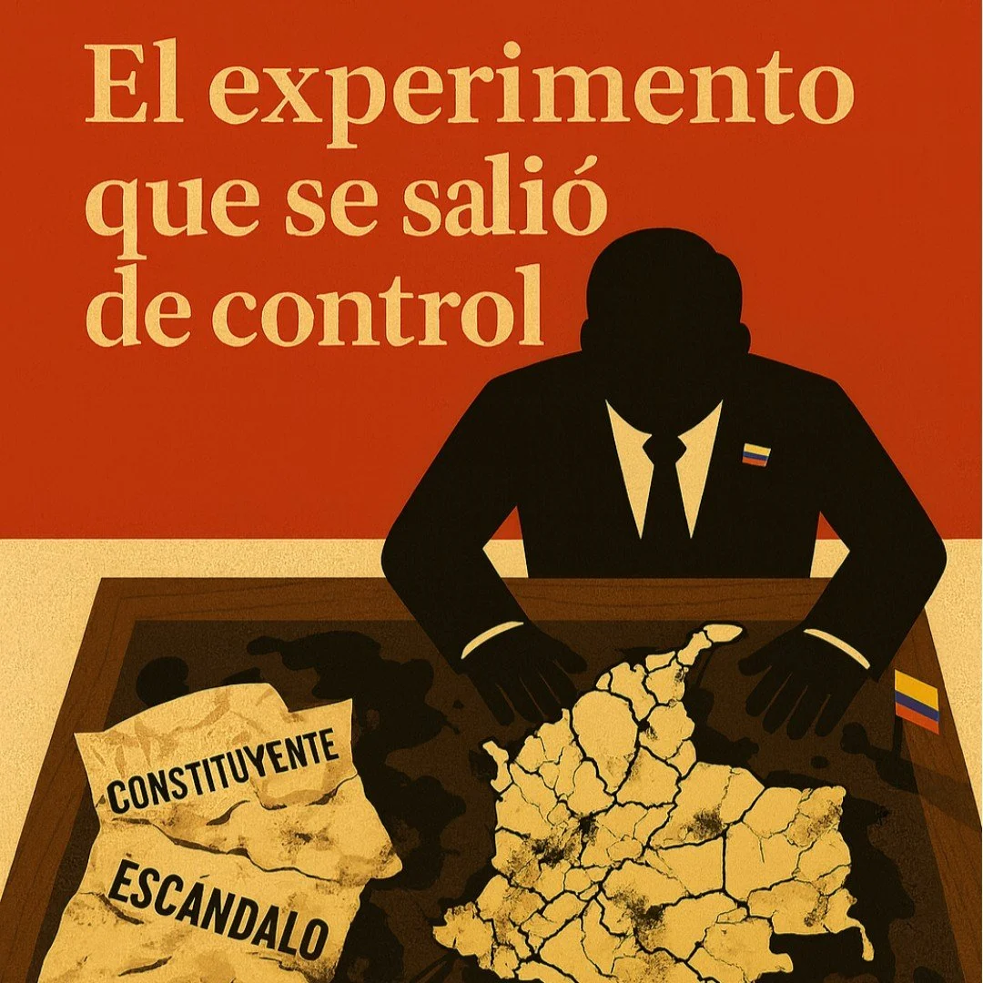 Ilustración de un hombre en traje con bandera de Colombia en la manga, que revisa mapas rotos y piezas de papel que dicen 'Constituyente' y 'Escándalo', con un fondo de color naranja y mensaje que dice 'El experimento que se salió de control'.