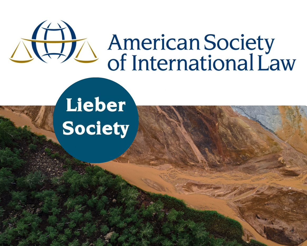 ASIL Lieber Society Event (Online) Prosecuting Environmental Harm as International Crimes