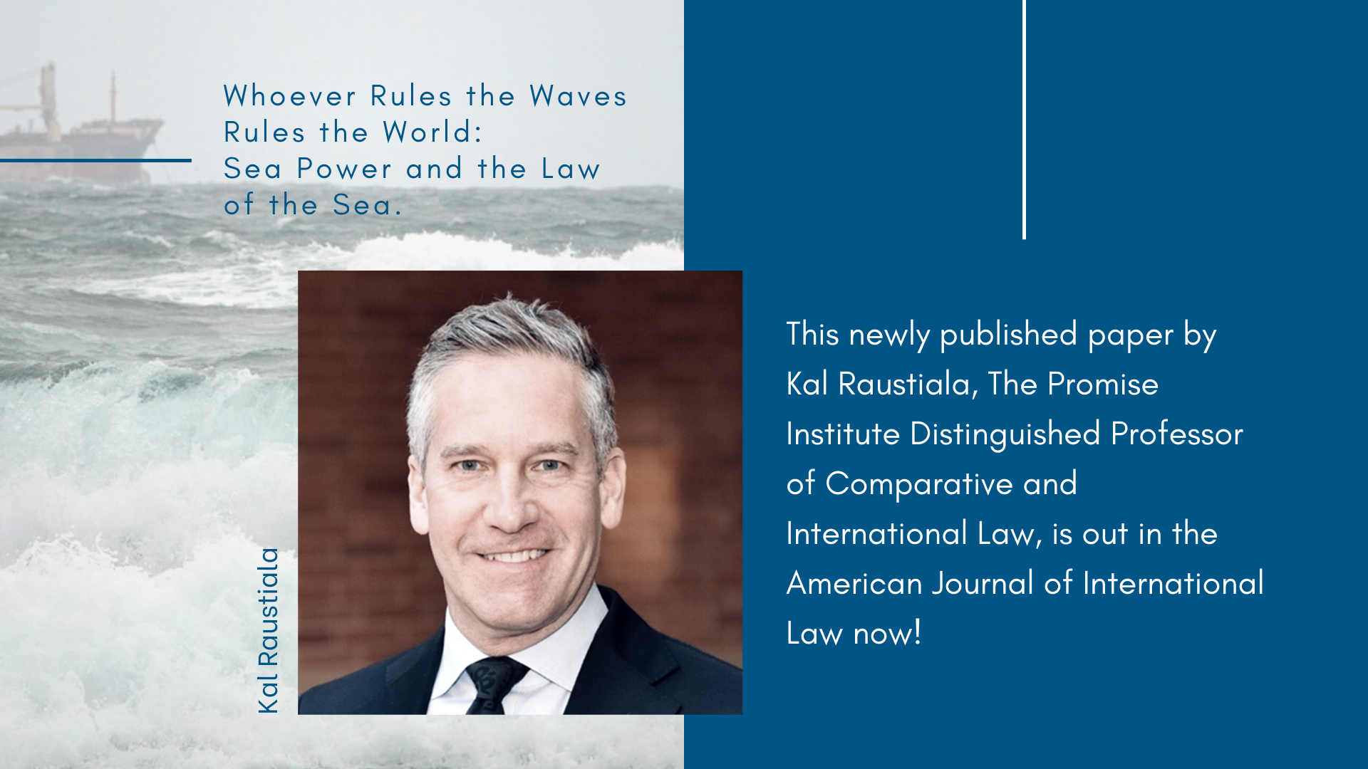 Image with portrait of Kal Raustiala and the title of his paper Whoever Rules the Waves Rules the Wrold: Sea Power and the Law of the Sea.