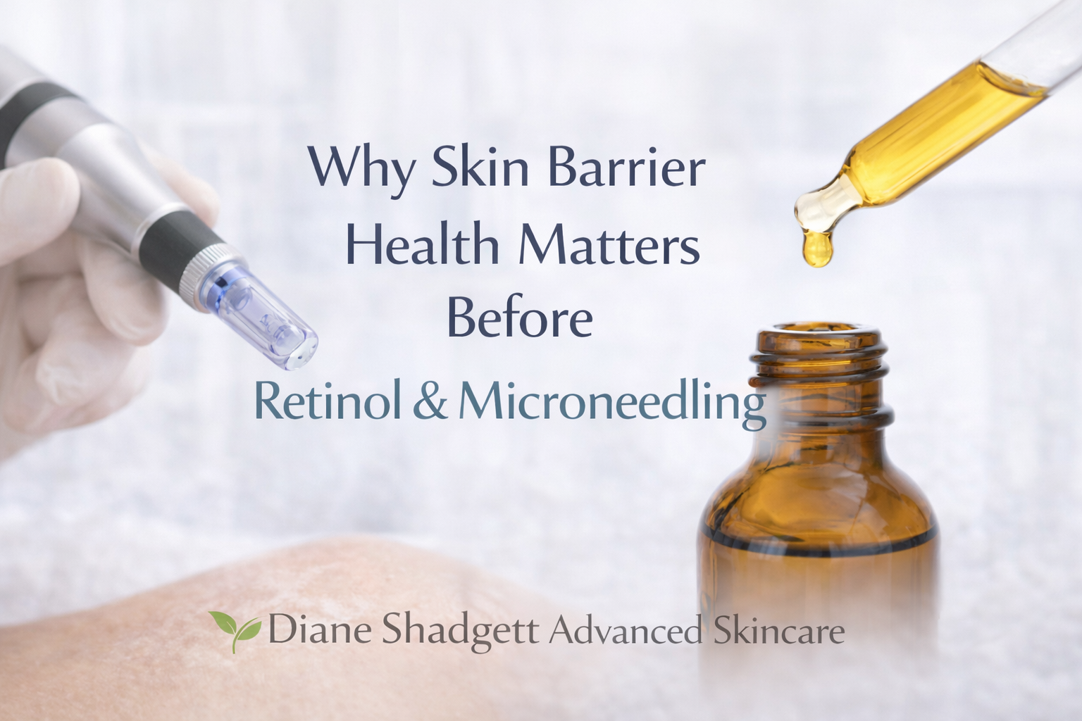Why Skin Barrier Health Matters Before                                Retinol &amp; Microneedling