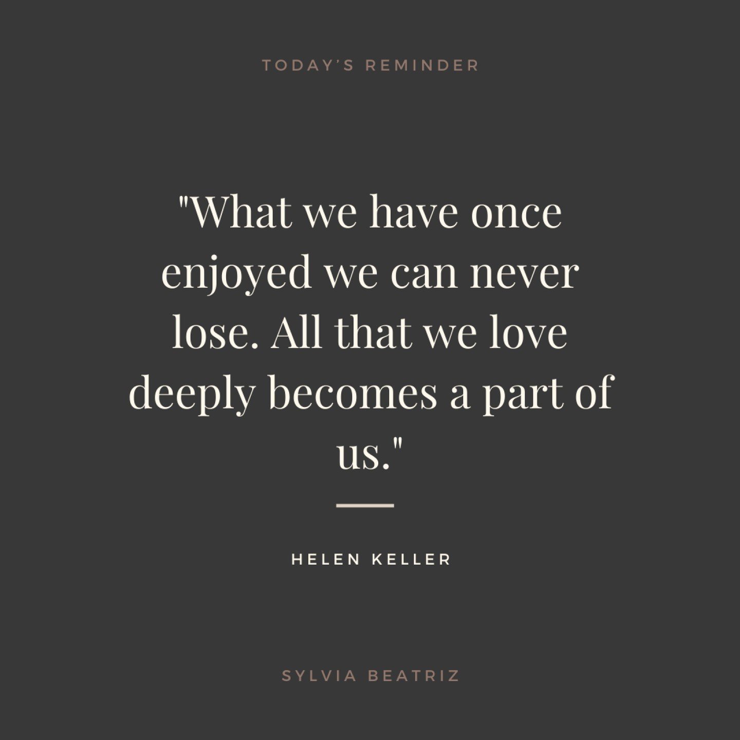 What we have once enjoyed we can never lose. All that we love deeply becomes a part of us.

This life is just an experience collection that we get to relive at the end. What are you collecting?

#soullevelhuman #beintentional #staypresent

#LoveEndur