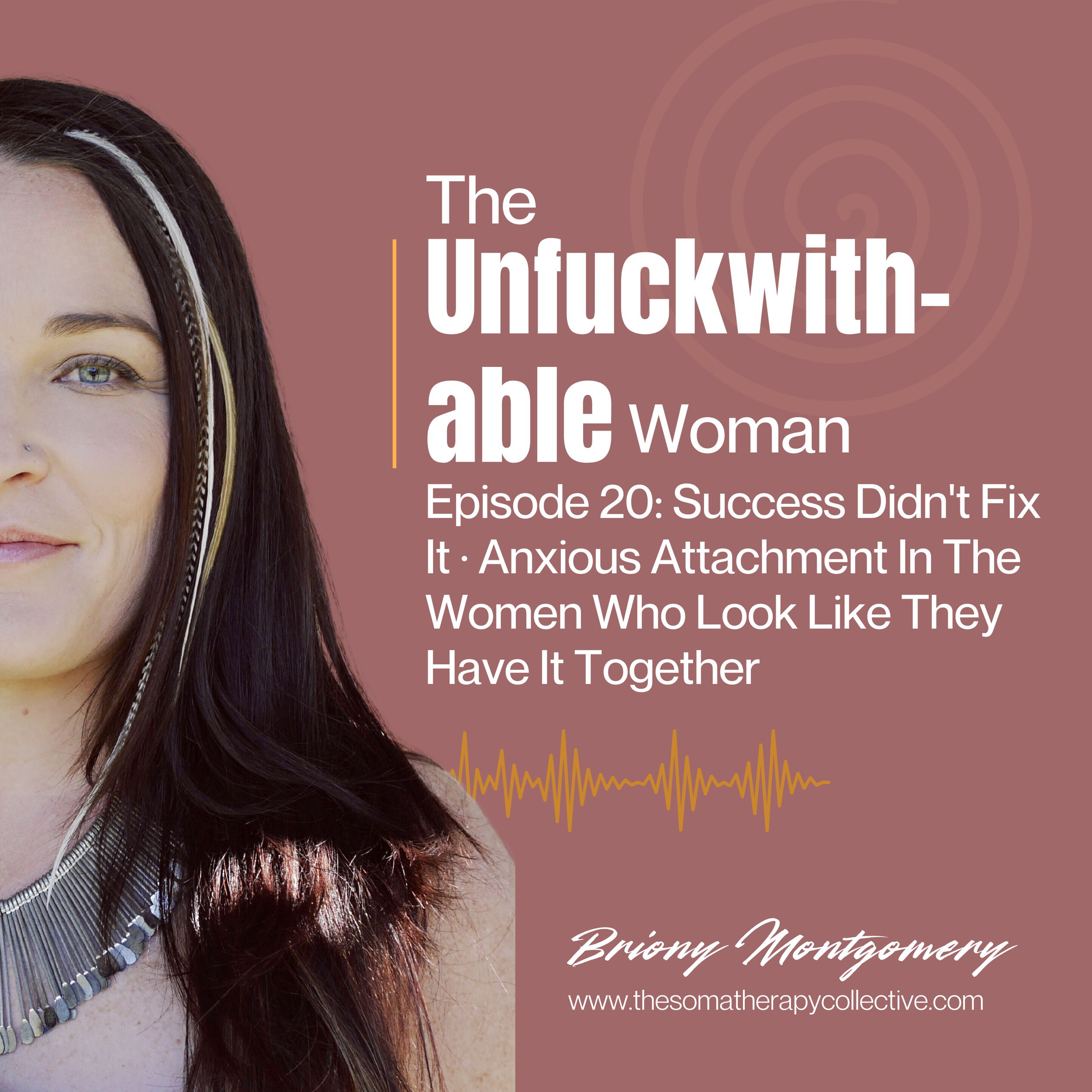 Episode 20: Anxious Attachment In High-Achieving Women: Why Success Never Fixes It