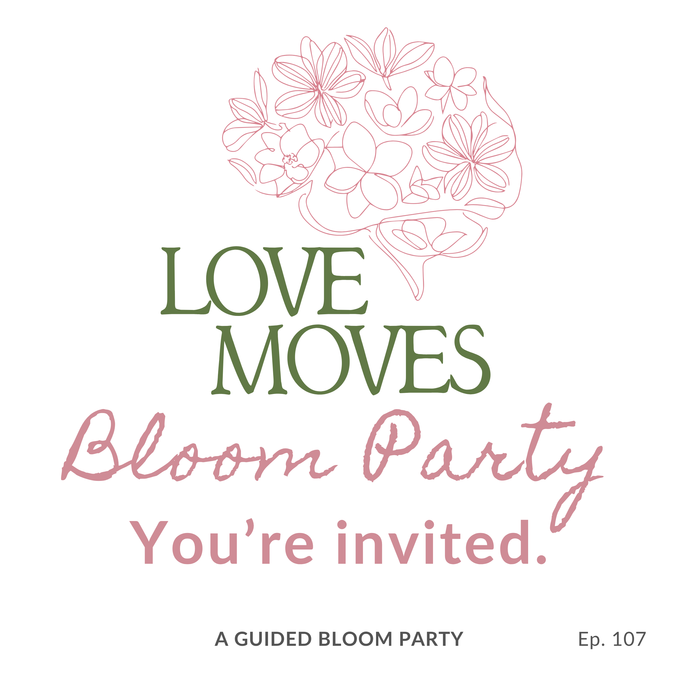 Ep. 107 Feeling Uninvited? You Might Need a Bloom Party 🌸
