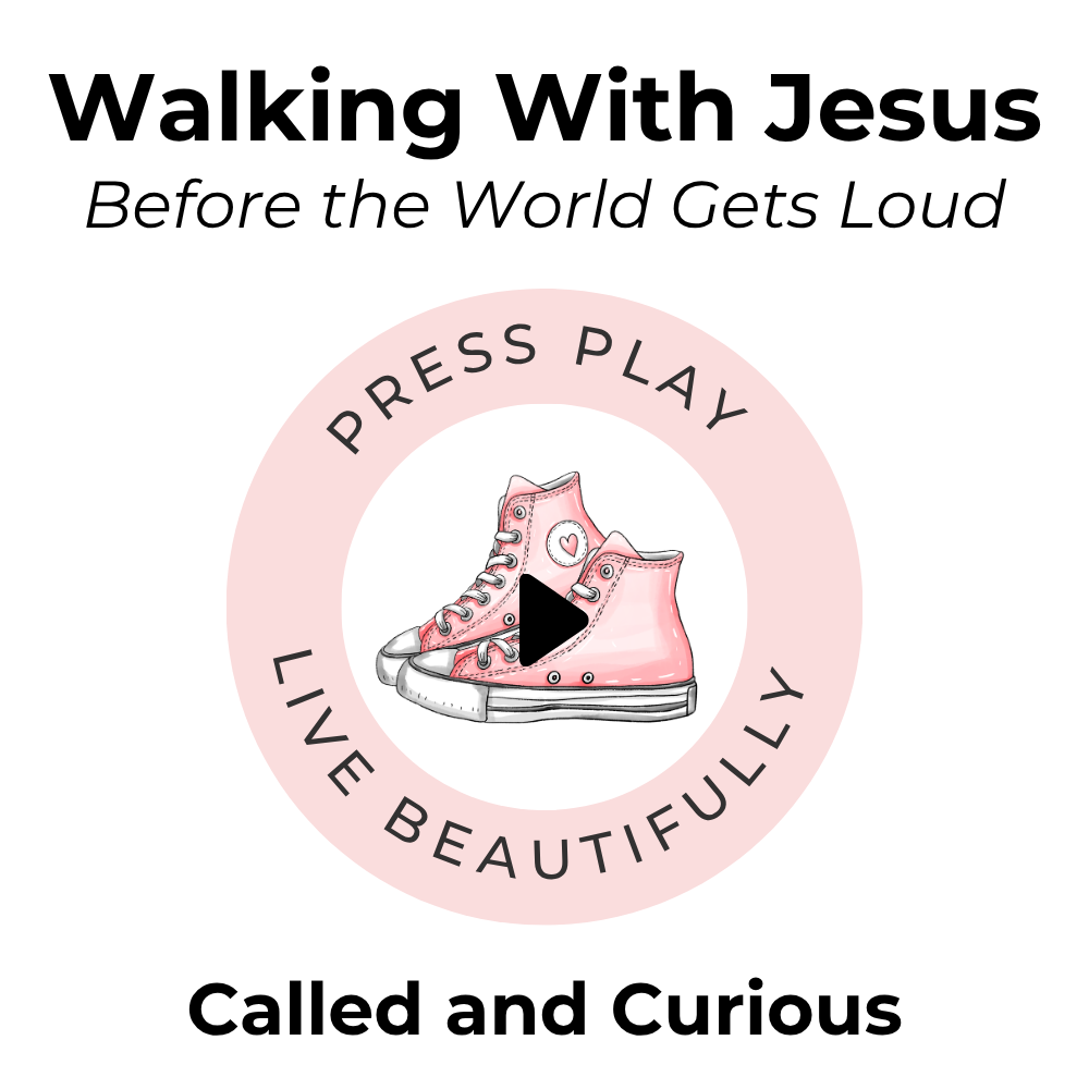 Ep. 113 How to Walk with Jesus Before the World Gets Loud