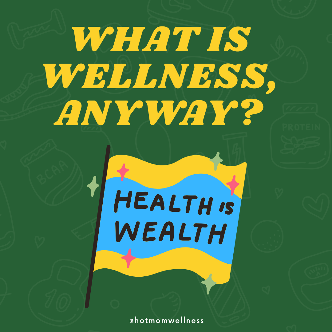 What Is Wellness Anyway? (And Why You’re Probably Doing It Right Already)