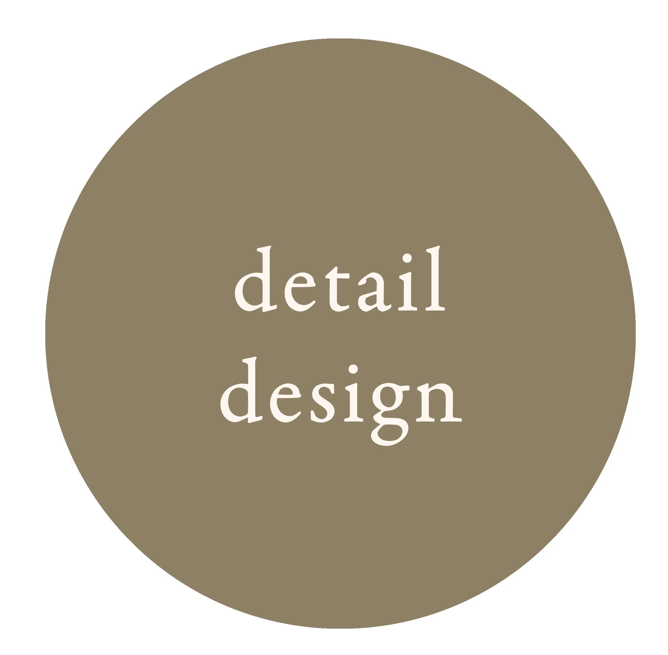 A circle with a beige background and black text that reads 'detailed design'.