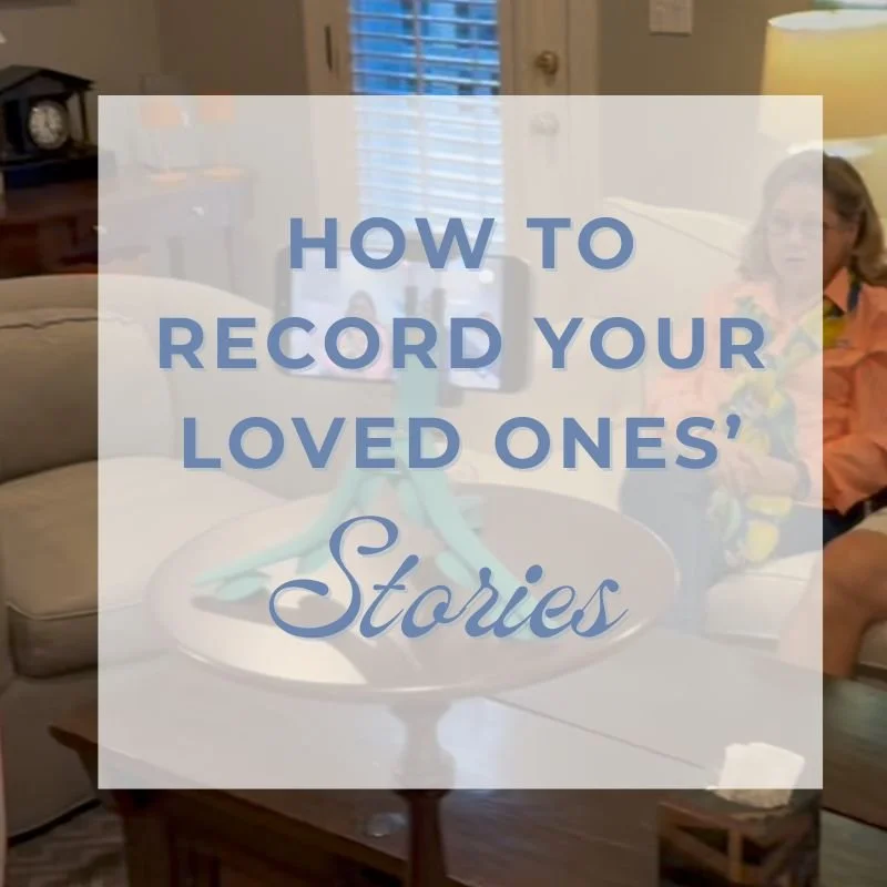 How to Record Your Loved Ones’ Stories 