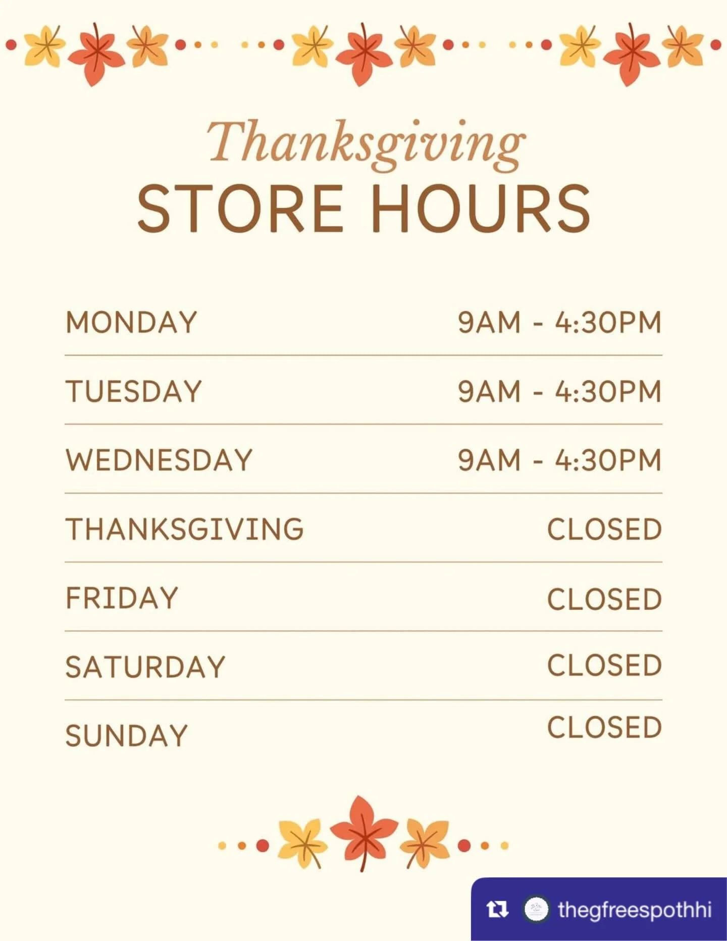 from @thegfreespothhi: Thanksgiving Holiday Hours:
Mon, Tues, Wed: 9am-4:30pm
Thurs - Sun: CLOSED

We will be back to normal business hours on Monday, 12/01! #HappyThanksgiving #ThankfulForYou #GlutenFreeBakery #GlutenFreeGoodness #TheGFreeSpot Hilto