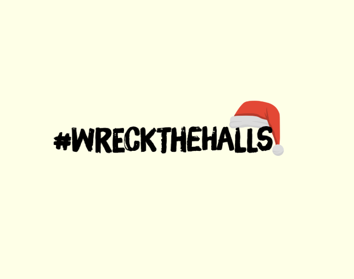 #WreckTheHalls